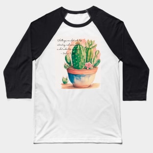 Cactus with inspirational quotes Baseball T-Shirt